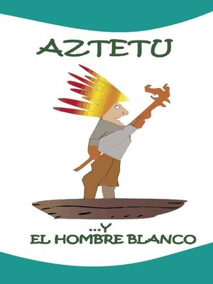 cover image of Aztetu y el hombre blanco